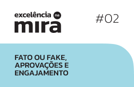 #02 Fato ou fake, aprovações e engajamento