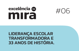 #06 Liderança escolar transformadora e 33 anos de história